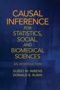 Title: Causal Inference for Statistics, Social, and Biomedical Sciences: An Introduction, Author: Guido W. Imbens