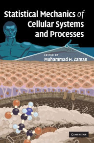 Title: Statistical Mechanics of Cellular Systems and Processes, Author: Muhammad H. Zaman