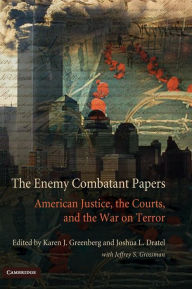 Title: The Enemy Combatant Papers: American Justice, the Courts, and the War on Terror, Author: Karen J. Greenberg