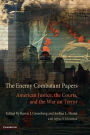 The Enemy Combatant Papers: American Justice, the Courts, and the War on Terror