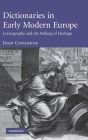 Dictionaries in Early Modern Europe: Lexicography and the Making of Heritage