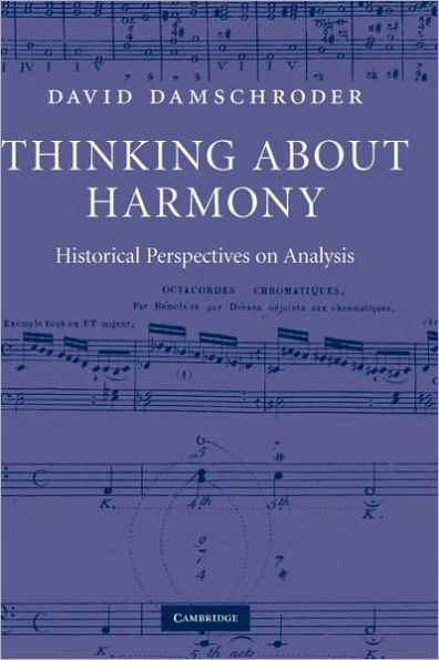 Thinking about Harmony: Historical Perspectives on Analysis