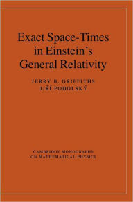 Title: Exact Space-Times in Einstein's General Relativity, Author: Jerry B. Griffiths