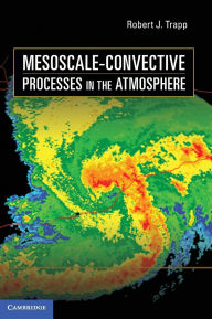 Title: Mesoscale-Convective Processes in the Atmosphere, Author: Robert J. Trapp