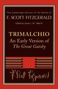 F. Scott Fitzgerald: Trimalchio: An Early Version of 'The Great Gatsby' / Edition 1