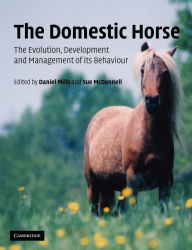 Title: The Domestic Horse: The Origins, Development and Management of its Behaviour, Author: D. S. Mills