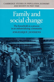 Title: Family and Social Change: The Household as a Process in an Industrializing Community, Author: Angelique Janssens