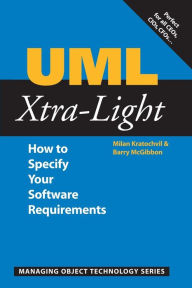 Title: UML Xtra-Light: How to Specify your Software Requirements / Edition 1, Author: Milan Kratochvil