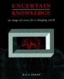 Uncertain Knowledge: An Image of Science for a Changing World