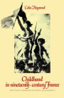Childhood in Nineteenth-Century France: Work, Health and Education among the 'Classes Populaires'