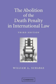 Title: The Abolition of the Death Penalty in International Law / Edition 3, Author: William A. Schabas