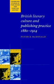 Title: British Literary Culture and Publishing Practice, 1880-1914, Author: Peter D. McDonald