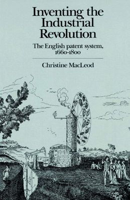 Inventing the Industrial Revolution: The English Patent System, 1660-1800