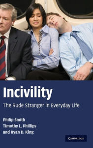 Title: Incivility: The Rude Stranger in Everyday Life, Author: Philip Smith