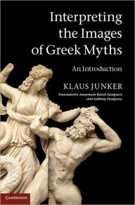 Title: Interpreting the Images of Greek Myths: An Introduction, Author: Klaus Junker