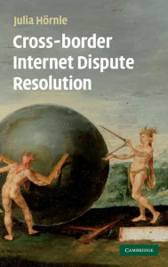 Title: Cross-border Internet Dispute Resolution, Author: Julia Hörnle