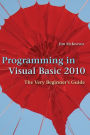 Programming in Visual Basic 2010: The Very Beginner's Guide