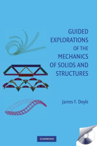 Title: Guided Explorations of the Mechanics of Solids and Structures / Edition 1, Author: James F. Doyle