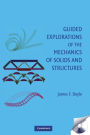 Guided Explorations of the Mechanics of Solids and Structures / Edition 1