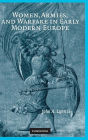 Women, Armies, and Warfare in Early Modern Europe