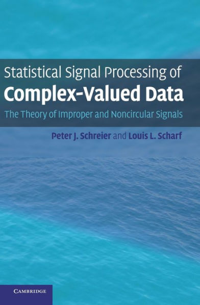 Statistical Signal Processing of Complex-Valued Data: The Theory of Improper and Noncircular Signals