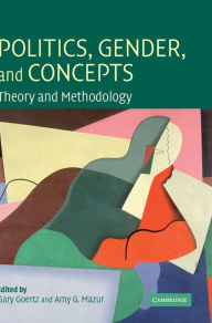 Title: Politics, Gender, and Concepts: Theory and Methodology, Author: Gary Goertz