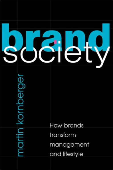 Brand Society: How Brands Transform Management and Lifestyle