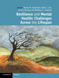 Title: Resilience and Mental Health: Challenges Across the Lifespan, Author: Steven M. Southwick