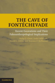 Title: The Cave of Fontéchevade: Recent Excavations and their Paleoanthropological Implications, Author: Philip G. Chase