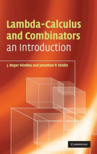 Title: Lambda-Calculus and Combinators: An Introduction / Edition 2, Author: J. Roger Hindley