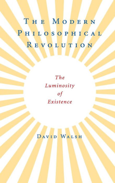 The Modern Philosophical Revolution: The Luminosity of Existence
