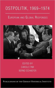 Title: Ostpolitik, 1969-1974: European and Global Responses, Author: Carole Fink