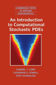 Title: An Introduction to Computational Stochastic PDEs, Author: Gabriel J. Lord