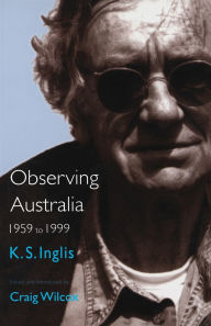 Title: Observing Australia: 1959-1999, Author: Ken Inglis