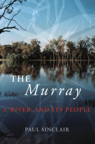 Title: The Murray: A River and Its People, Author: Paul Sinclair