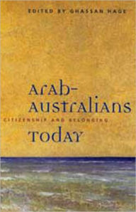 Title: Arab-Australians Today: Citizenship and Belonging, Author: Ghassan Hage