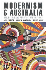 Title: Modernism and Australia: Art, Design and Architecture 1917-1967, Author: Ann Stephen