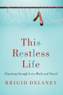 This Restless Life: Churning Through Love, Work and Travel