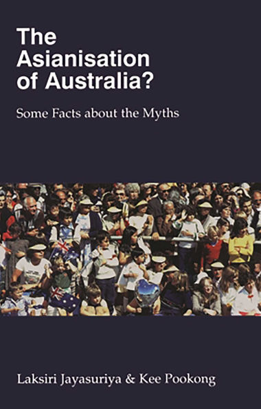 Asianisation Of Australia?: Some Facts about the Myths