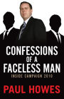 Confessions of a Faceless Man: Inside Campaign 2010