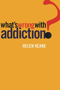 Title: What's Wrong With Addiction, Author: Helen Keane