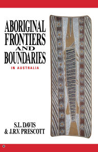 Title: Aboriginal Frontiers And Boundaries In Australia, Author: S. L. Davis