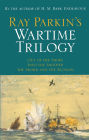 Ray Parkin's Wartime Trilogy