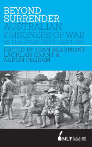 Title: Beyond Surrender: Australian prisoners of war in the twentieth century, Author: Joan Beaumont