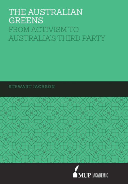The Australian Greens: From Activism to Australia's Third Party