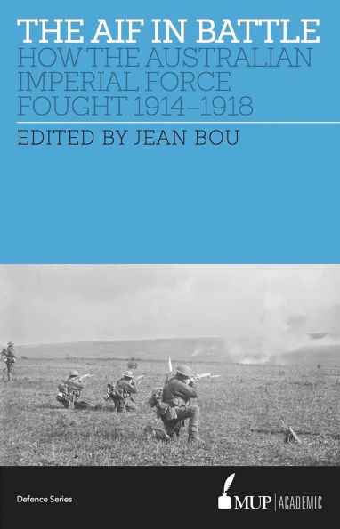AIF in Battle: How the Australian Imperial Force Fought, 1914-1918