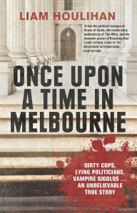 Title: Once Upon a Time in Melbourne, Author: Liam Houlihan