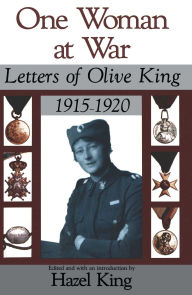 Title: One Woman At War: Letters of Olive King 1915-1920, Author: Hazel King (Ed)