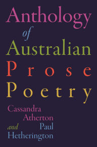 Title: Anthology of Australian Prose Poetry, Author: Cassandra Atherton