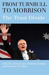 Title: From Turnbull to Morrison: Understanding the Trust Divide, Author: Mark Evans